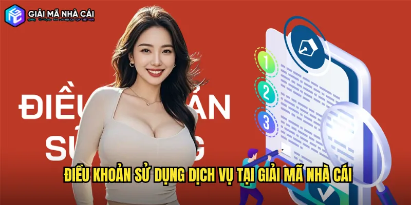 Điều Khoản Sử Dụng Dịch Vụ Tại Giải Mã Nhà Cái