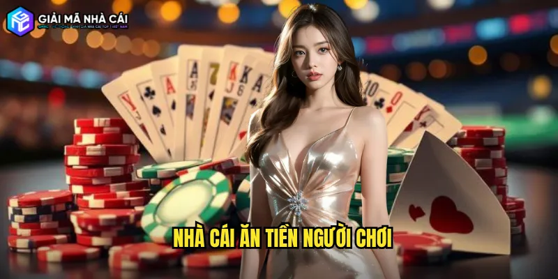 nhà cái ăn tiền người chơi
