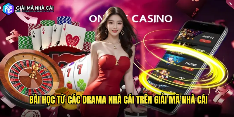 Bài Học Từ Các Drama Nhà Cái Trên Giải Mã Nhà Cái