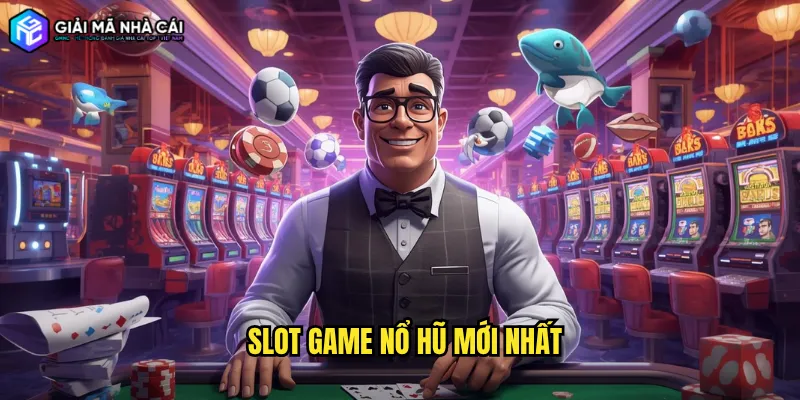 slot game nổ hũ mới nhất