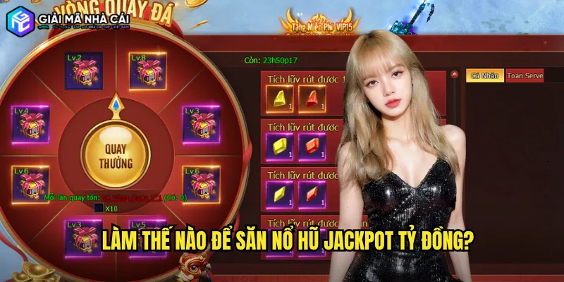 Làm Thế Nào Để Săn Nổ Hũ Jackpot Tỷ Đồng?