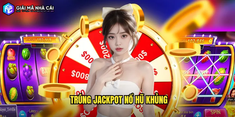 trúng jackpot nổ hũ khủng