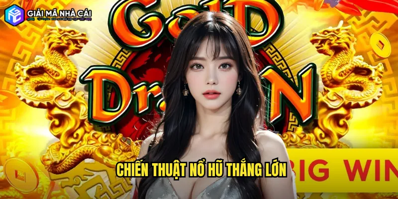 chiến thuật nổ hũ thắng lớn