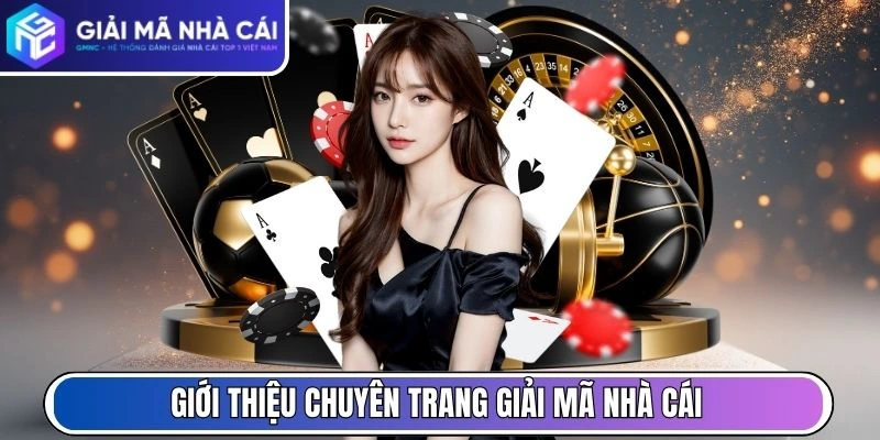 Giới thiệu chuyên trang Giải Mã Nhà Cái