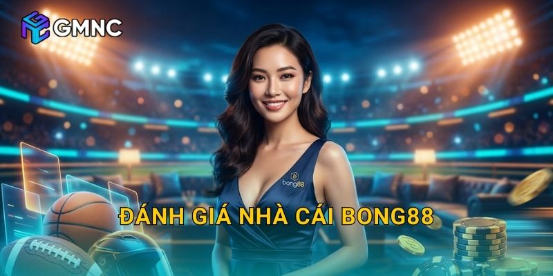 Đánh Giá Nhà Cái Bong88 Đối Chiếu Gmnc89 – Lựa Chọn Nào Phù Hợp?
