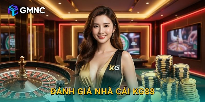 Đánh Giá Nhà Cái KG88 So Sánh Gmnc89 – Phân Tích Toàn Diện