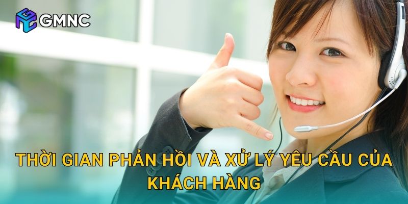 Thời gian phản hồi và xử lý yêu cầu của khách hàng