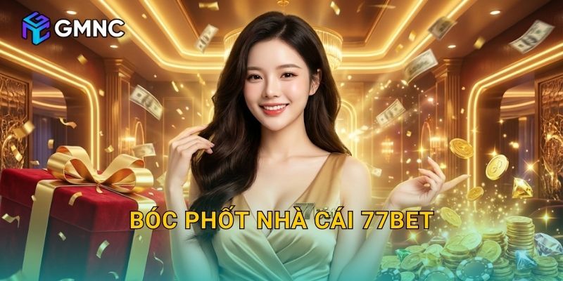 Bóc Phốt Nhà Cái 77BET – Gmnc89 Phơi Bày Toàn Bộ Sự Thật