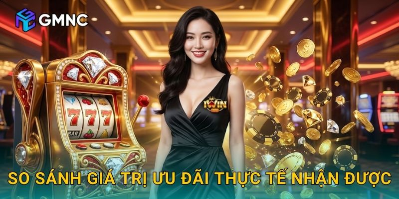 So sánh giá trị ưu đãi thực tế nhận được