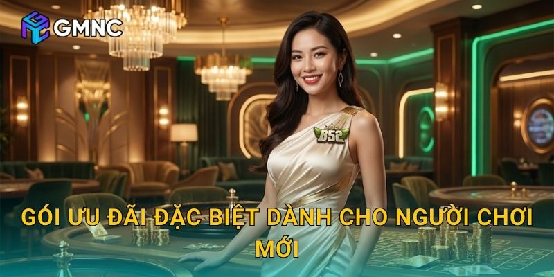 Gói ưu đãi đặc biệt dành cho người chơi mới