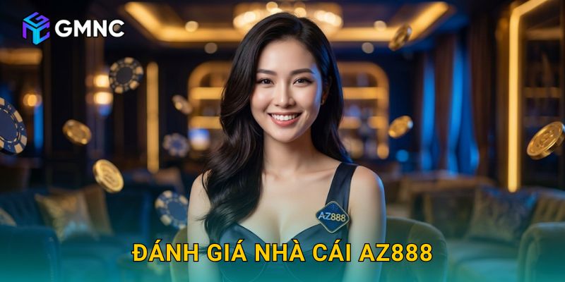 Đánh Giá Nhà Cái AZ888 Và Gmnc89 – Thương Hiệu Nào Đáng Tin Cậy Hơn?