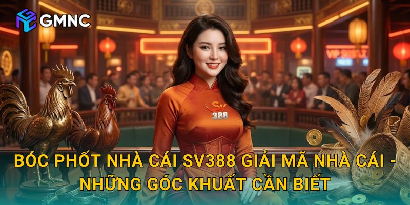 Bóc phốt nhà cái SV388 Giải mã nhà cái - Những góc khuất cần biết
